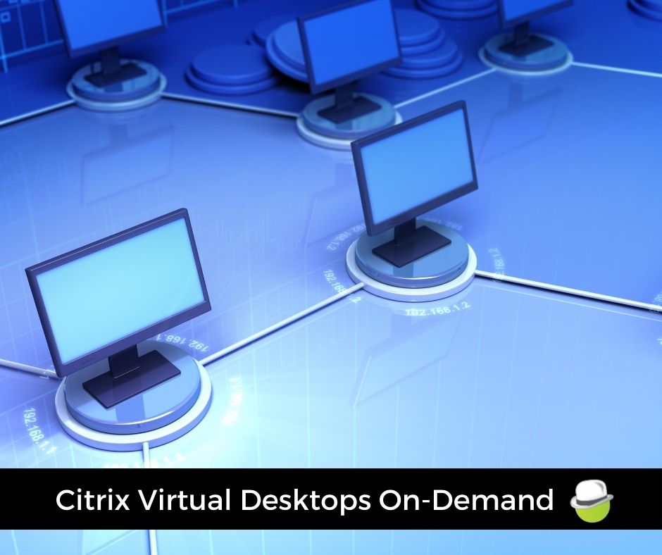 secure remote access desktops on-demand with Citrix